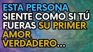 Mensaje del Universo ESTA PERSONA Siente Como Si Tú Fueras SU PRIMER AMOR VERDADERO [upl. by Anitnegra]