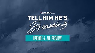 Tell Him Hes Dreaming Episode 4  ABL Season Preview [upl. by Custer828]