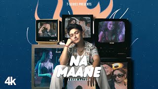 Na Maane Official Music Video Aryan Katoch  Xtan Nick  TSeries [upl. by Treblih]