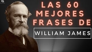 WILLIAM JAMES Sus MEJORES Frases [upl. by Richmal420]