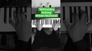 Withholding Nothing on piano by William McDowell learnpiano williammcdowell pianocover [upl. by Evaleen263]