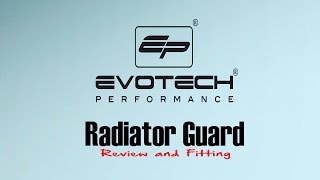 Evotech Radiator Guard  Review and fitting [upl. by Nnaacissej150]