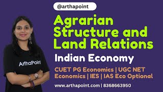 Agrarian Structure and Land Relations  Indian Economy  CUET PG Economics  IAS Economics Optional [upl. by Melvena]