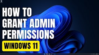 How To Grant Admin Permissions in Windows 11 [upl. by Lucy]