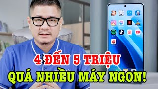 4 đến 5 triệu quá nhiều lựa chọn điện thoại tốt cấu hình cao [upl. by Iorio]