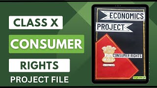 CONSUMER RIGHTS Class X Project File  20 pages Economics Project KooyelsVibrantStrokes [upl. by Lan]