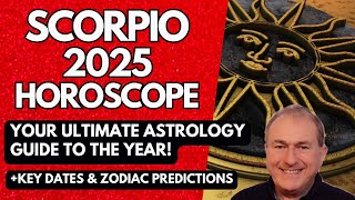 Scorpio 2025 Horoscope  ULTIMATE Astrology Guide to the Year [upl. by Ain772]