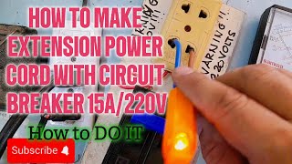 HOW TO MAKE EXTENSION POWER CORD WITH CIRCUIT BREAKER 15 AMPERE AND 220 VOLTS AC [upl. by Henriette]