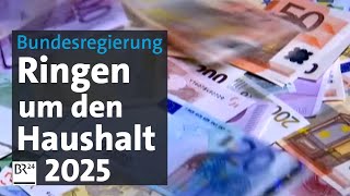 Bundesregierung Ringen um den Haushalt 2025  BR24 [upl. by Stanislaus]