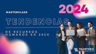 Masterclass Tendencias en RRHH para 2024 [upl. by Aihsetel]