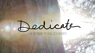 Dedicate  A 30 Day Yoga Journey [upl. by Ekaj]