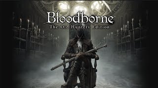 Bloodborne The Old Hunters 111 YaharGul Hunters [upl. by Kcirdef313]