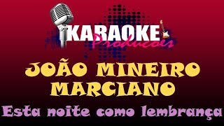 JOÃO MINEIRO E MARCIANO  ESTA NOITE COMO LEMBRANÇA  KARAOKE [upl. by Cos]