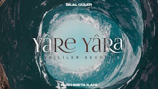 Yâre Yâra  Bilal Güler [upl. by Liahcim]