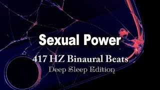 417 HZ Binaural Beats  Sexual Power  More Powerful Orgasms  Solfeggio Water Music [upl. by Gruver565]