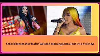 Cardi B Teases Diss Track Wet Belt Warning Sends Fans into a Frenzycardib [upl. by Aicinoid432]