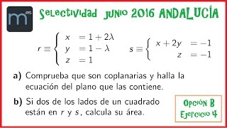 Rectas coplanarias plano que las contiene y área de cuadrado  Selectividad 16 Andalucía 2ºBach [upl. by Aicerg21]