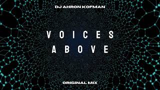 DJ Ahorn Kofman Voices Above Original Mix [upl. by Volney]