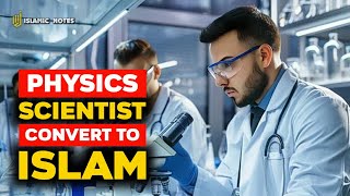 SHOCKED Everyone Physics Scientist Converts to Islam the Reason is Surprising [upl. by Sheeree]