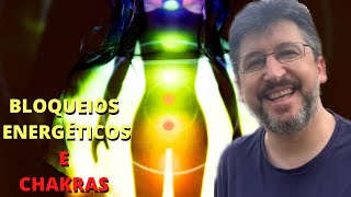 BLOQUEIOS ENERGÃ‰TICOS  O QUE SÃƒO OS CHAKRAS TÃ‰CNICAS ENERGÃ‰TICAS [upl. by Leizo]