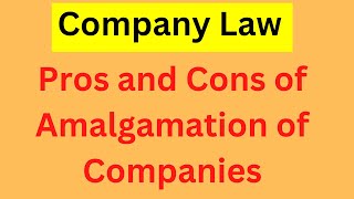 Pros and Cons of Amalgamation of Companies  Company Law [upl. by Ekenna174]