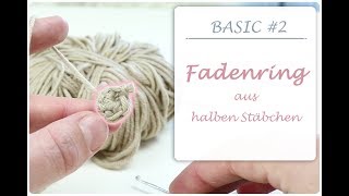 Häkel Basic  2 ➰ Fadenring  Magicring aus halben Stäbchen  Anleitung für Anfänger [upl. by Ahtis841]