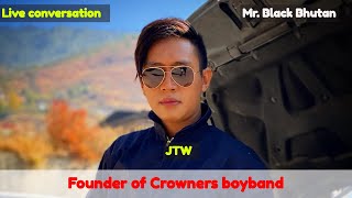 Founder of Crowners Boyband  Jigme Tandin Wangchuk live with MrBlack [upl. by Bebe35]