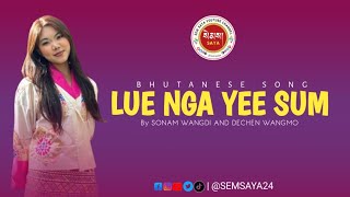 LUE NGA YEE SUM  Bhutanese song  By SONAM WANGDI AND DECHEN WANGMO  Sem saya Monpa [upl. by Ynnattirb]