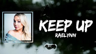 RaeLynn  Keep Up Lyrics [upl. by Madison988]