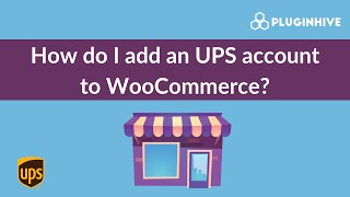 How To Add Your UPS Account to WooCommerce  PluginHive UPS Shipping Plugin [upl. by Ajram]