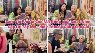 Cảm Xúc Vỡ Òa Của Má Hồng Nga Sau 1 Năm Gặp Lại Mỹ Mỹ  Đầy Tâm Sự Cùng Con Gái [upl. by Anem349]