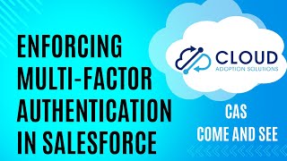 Enforcing MFA In Salesforce CAS Come and See Video [upl. by Ferino]