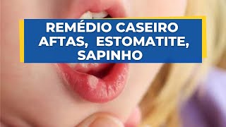 REMÉDIO CASEIRO PARA AFTAS ESTOMATITE SAPINHO PARA BEBÊ E ADULTOS [upl. by Ellerrad95]