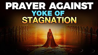 WARFARE PRAYER TO DESTROY YOKE OF STAGNATION AND SPIRITUAL LIMITATION [upl. by Ahsinar284]