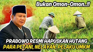 KABAR GEMBIRA  PRABOWO AKAN HAPUS HUTANG PETANI NELAYAN DAN UMKM [upl. by Auhs]