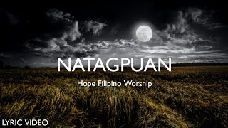 NATAGPUAN  Hope Filipino Worship Lyrics [upl. by Ahkeber]