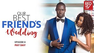 OUR BEST FRIEND’S WEDDING S1E8  Pay Day [upl. by Atalee]