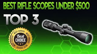 Best Rifle Scopes Under 500 2019  Rifle Scope Under 500 Review [upl. by Werby]