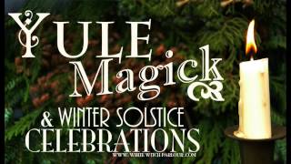 Yule Magick amp Winter Solstice Celebrations  The White Witch Parlour [upl. by Nybbor136]