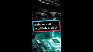 ☑️ ¡Soluciona los FALLOS de tu GPU 🧰 [upl. by Wernick]