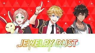 『Jewelry Dust』 I★chu halfway through the idol Fire Fenix Full version KamRomInd [upl. by Dougald]