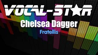 Fratellis  Chelsea Dagger  With Lyrics HD VocalStar Karaoke 4K [upl. by Nofpets]