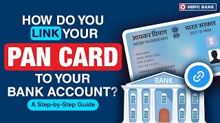 How do you Link your PAN card to Your Bank Account A StepbyStep Guide  HDFC Bank [upl. by Ettevad]