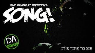 FIVE NIGHTS AT FREDDYS 3 SONG Its Time To Die  DAGames [upl. by Roswell]