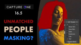 CAPTURE ONE 16 5 IS HERE WITH PEOPLE MASKING amp MATCH LOOK IS IT WORTH IT [upl. by Ojok]