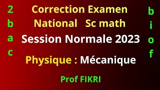 Correction de lexamen national 2023 sc math session normale  partie4  Mécanique [upl. by Emelin550]