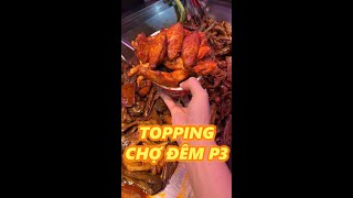 TOPPING CHỢ ĐÊM P3 food [upl. by Tybie]