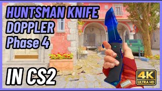 ★ CS2 Huntsman Knife Doppler Phase 4  CS2 Knife InGame Showcase 4K [upl. by Nwahsear]