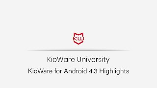 KioWare for Android Version 43 Release Highlights [upl. by Leeanne]