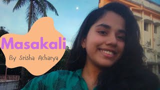 Masakali Cover  Mohit Chauhan  Delhi 6  Cover by Srisha Acharya [upl. by Halimeda]